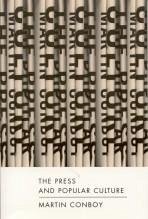 The Press and Popular Culture - Conboy, Martin