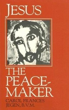 Jesus the Peacemaker - Jegen, Carol Frances