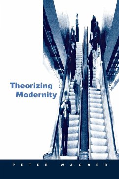 Theorizing Modernity - Wagner, Peter