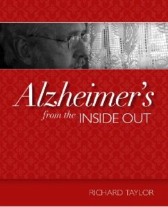 Alzheimer's from the Inside Out - Taylor, Richard