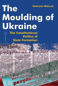 The Moulding of Ukraine - Wolczuk, Kataryna