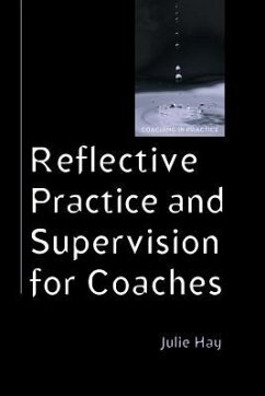 Reflective Practice and Supervision for Coaches - Hay, Julie