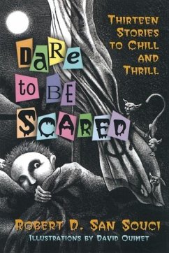 Dare to Be Scared: Thirteen Stories to Chill and Thrill - San Souci, Robert D.