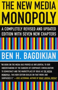 The New Media Monopoly: A Completely Revised and Updated Edition with Seven New Chapters - Bagdikian, Ben H.