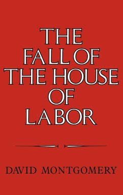 The Fall of the House of Labor - Montgomery, David