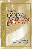 What's God Got to Do with the American Experiment?
