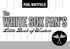 The White Sox Fan's Little Book of Wisdom - Whitfield, Paul