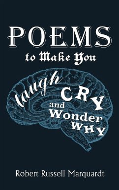 Poems to Make You Laugh, Cry, and Wonder Why - Marquardt, Robert Russell