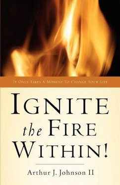 Ignite The Fire Within! - Johnson, Arthur J.