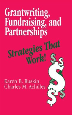 Grantwriting, Fundraising, and Partnerships - Ruskin, Karen B.; Achilles, Charles M.