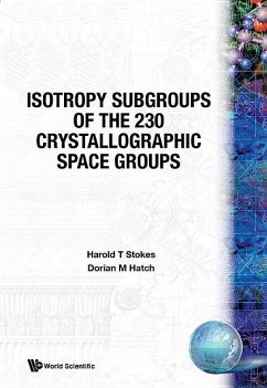 Isotropy Subgroups of the 230 Crystallographic Space Groups - Hatch, Dorian M; Stokes, Harold T