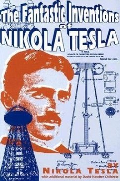 The Fantastic Inventions of Nikola Tesla - Tesla, Nikola; Childress, David Hatcher