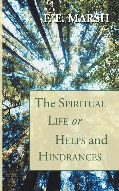 The Spiritual Life, or Helps and Hindrances - Marsh, F. E.