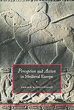 Perception and Action in Medieval Europe - Kleinschmidt, Harald