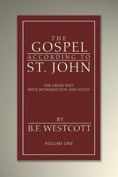 The Gospel According to St. John: The Greek Text with Introduction and Notes - Westcott, B. F.