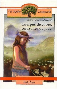 Cuerpos de cobre, corazones de jade - Mayoral, Juana Aurora