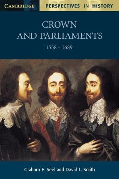 Crown and Parliaments, 1558 - 1689 - Seel, Graham; Seel, G. E.; Smith, David L.