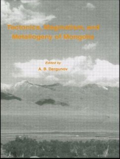 Tectonics, Magmatism and Metallogeny of Mongolia - Dergunov, A.B (ed.)