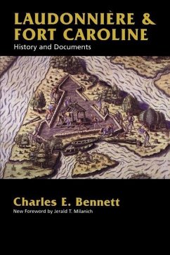 Laudonniere & Fort Caroline: History and Documents - Bennett, Charles E.