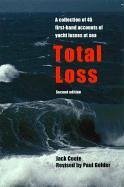 Total Loss: A Collection of 45 First-Hand Accounts of Yacht Losses at Sea with a Summary of the Lessons to Be Learned - Coote, Jack