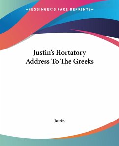 Justin's Hortatory Address To The Greeks - Justin
