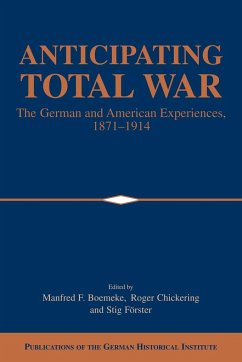 Anticipating Total War - Boemeke, F. / Chickering, Roger / Förster, Stig (eds.)