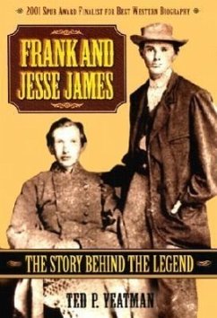 Frank and Jesse James: The Story Behind the Legend - Yeatman, Ted