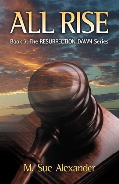 Book 7 in the Resurrection Dawn Series: All Rise - Alexander, M. Sue