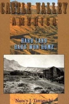 Castle Valley, America: Hard Land, Hard-Won Home - Taniguchi, Nancy