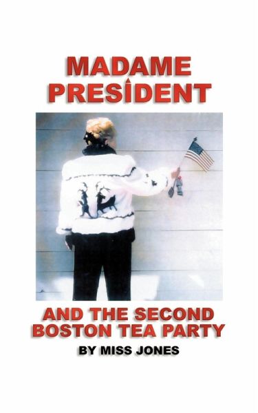 Madame President and the Second Boston Tea Party