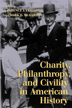 Charity, Philanthropy, and Civility in American History - Friedman, Lawrence J. / McGarvie, Mark D. (eds.)