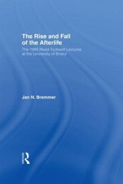 The Rise and Fall of the Afterlife - Bremmer, Jan N