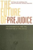 The Future of Prejudice: Psychoanalysis and the Prevention of Prejudice