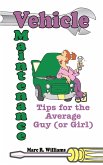 Vehicle Maintenance Tips for the Average Guy (or Girl)