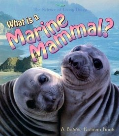 What Is a Marine Mammal? - Kalman, Bobbie