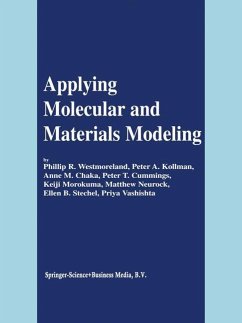 Applying Molecular and Materials Modeling - Westmoreland, Phillip R. / Kollman, Peter A. / Chaka, Anne M. / Cummings, Peter T. / Morokuma, K. / Neurock, Matthew / Stechel, Ellen B. / Vashishta, Priya (Hgg.)