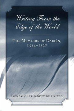 Writing from the Edge of the World: The Memoirs of Darien, 1514-1527 - Oviedo, Gonzalo Fernandez De