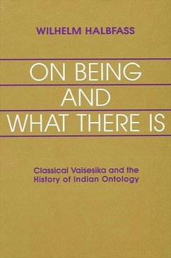 On Being and What There Is: Classical Vaiśeṣika and the History of Indian Ontology - Halbfass, Wilhelm