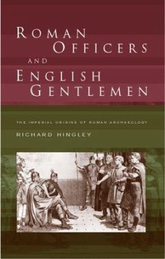 Roman Officers and English Gentlemen - Hingley, Richard
