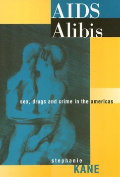 AIDS Alibis: Sex, Drugs, and Crime in the Americas - Kane, Stephanie