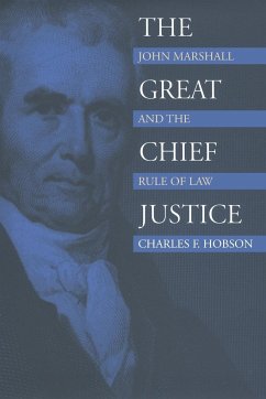 The Great Chief Justice - Hobson, Charles F.