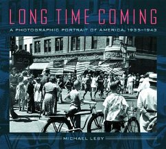 Long Time Coming: A Photographic Portrait of America, 1935-1943 - Lesy, Michael