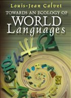 Towards an Ecology of World Languages - Calvet, Louis-Jean