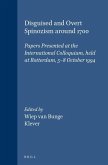 Disguised and Overt Spinozism Around 1700: Papers Presented at the International Colloquium, Held at Rotterdam, 5-8 October 1994