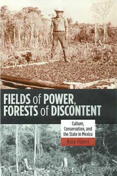 Fields of Power, Forests of Discontent: Culture, Conservation, and the State in Mexico - Haenn, Nora