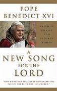 A New Song for the Lord: Faith in Christ and Liturgy Today - Pope Benedict Xvi