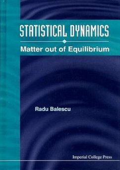Statistical Dynamics: Matter Out of Equilibrium - Balescu, Radu