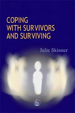 Coping with Survivors and Surviving - Skinner, Julie