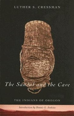 The Sandal and the Cave: The Indians of Oregon - Cressman, Luther