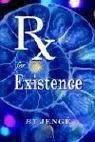 RX for Existence - Jenge